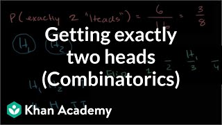 Getting exactly two heads combinatorics  Probability and Statistics  Khan Academy [upl. by Lisabet]