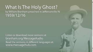 What Is The Holy Ghost William Branham 591216 [upl. by Hewitt]