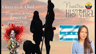 HISTORIA Guayas y Quil  El Sacrificio de Dos Tesoros contra el Yugo Español [upl. by Yelyk570]