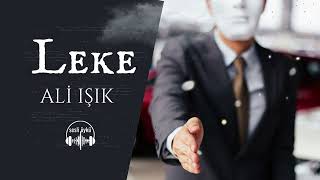 LEKE  Ali Işık Sesli Öykü [upl. by Gnilsia]