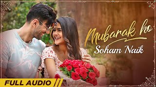 Mubarak Ho  Full Audio  Soham Naik  Karanvir Sharma  Debattama Saha  Latest Hindi Songs 2022 [upl. by Brodeur]