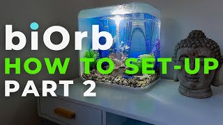 biOrb Aquarium  How to setup a biOrb from new  PART TWO [upl. by Ardekahs]