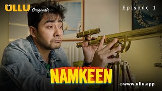 Namkeen  Dubbed In English  Episode  01  Streaming Now  Exclusively On Ullu App [upl. by Meekah78]