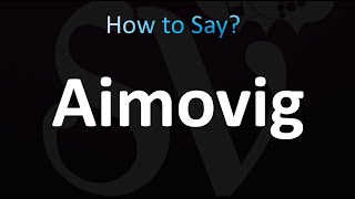 How to Pronounce Aimovig CORRECTLY [upl. by Eanwahs]