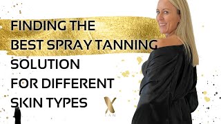 How To Choose The Perfect Spray Tanning Solution for Different Skin Types  SprayTanClasscom [upl. by Yelreveb]