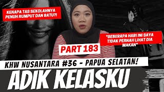 ADIK KELASKU  KHW NUSANTARA PAPUA SELATAN PART 183 [upl. by Baerl]