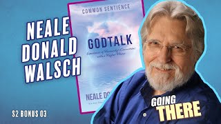 Going There S2 Bonus 3  Neale Donald Walsch Talks to God [upl. by Godding]