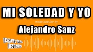 Alejandro Sanz  Mi Soledad Y Yo Versión Karaoke [upl. by Regan]