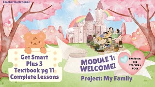 GET SMART PLUS 3 YR 3 TEXTBOOK PAGE 11  MODULE 1 WELCOME  PROJECT  MY FAMILY  COMPLETE LESSON [upl. by Bernardina]