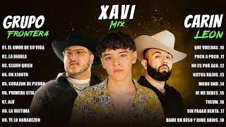 Grupo Frontera X Xavi X Carin Leon Grandes éxitos Mix 2024  LAS MEJORES CANCIONES 2024 [upl. by Ploch255]