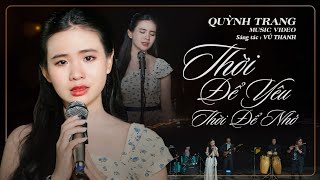 THỜI ĐỂ YÊU THỜI ĐỂ NHỚ  QUỲNH TRANG  ST VŨ THANH Official MV [upl. by Socin]