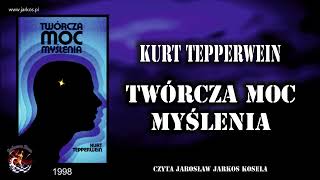 Twórcza moc myślenia  Kurt Tepperwein [upl. by Adne]