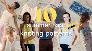 10 Free Summer Top Knitting Patterns 2022 [upl. by Eiuqnom]