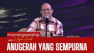 ANUGERAH YANG SEMPURNA  MORNING WORSHIP  2 FEBRUARI 2024 [upl. by Norga]