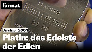 Platin das Edelste der Edlen  Dokumentation von NZZ Format 2004 [upl. by Burlie]