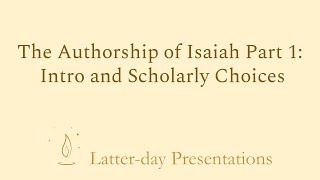 Authorship of Isaiah Part 1 Intro and Scholarly Choices [upl. by Newob767]