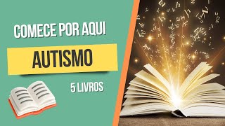 GUIA COMPLETO 5 LIVROS QUE TODO INICIANTE NO MUNDO DO AUTIMO PRECISA LER  PROFISSIONAL OU FAMILIAR [upl. by Amak]