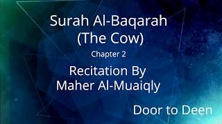 Surah AlBaqarah The Cow Maher AlMuaiqly Quran Recitation [upl. by Drawyah]