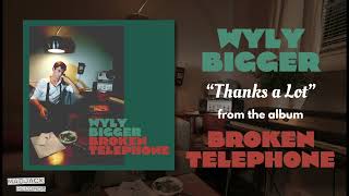 Wyly Bigger  Thanks a Lot Official Audio [upl. by Lemor]