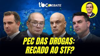 PEC DAS DROGAS RECADO AO STF  TBC DEBATE  14032024 [upl. by Eltsyrc198]