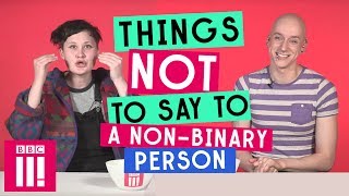 Things Not To Say To A NonBinary Person [upl. by Aihsal]