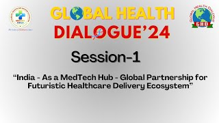 “India  As a MedTech Hub  Global Partnership for Futuristic Healthcare Delivery Ecosystem” [upl. by Arfihs204]