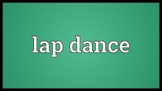 Lap dance Meaning [upl. by Laehplar982]