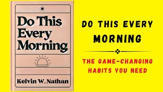 Do This Every Morning The GameChanging Habits You Need Audiobook [upl. by Aenet]