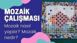 MOZAİK NEDİR MOZAİK NASIL YAPILIR MOZAİK ÇALIŞMASI [upl. by Huan]