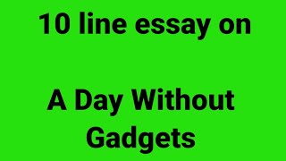 10 line essay on Day without gadgetsessay on day without gadgetsparagraph on a day without gadgets [upl. by Alleen261]