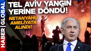 İsrail Karıştı Tel Avivde Sokaklar Yangın Yerine Döndü Netanyahu Ameliyata Alındı [upl. by Bettencourt]