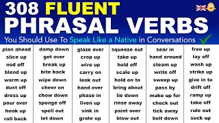 Learn 308 Fluent English Phrasal Verbs to Speak Like a Native in Conversations [upl. by Adda]