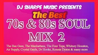 70s amp 80s SOUL MIX The Bee Gees Whitney Houston Crystal Gayle Four Tops and more djsharpesoulmix [upl. by Fayina544]