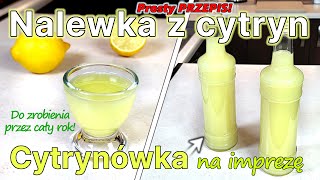 Jak zrobić cytrynówkę  Przepis na nalewkę cytrynową  Szybka NALEWKA z cytryn przez cały rok [upl. by Picardi]