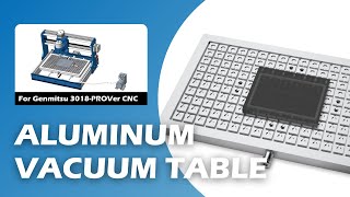 Genmitsu CNC Aluminum Vacuum Table for 3018PROVer Series  SainSmart [upl. by Hansen]