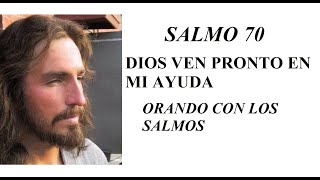 Salmo 70 DIOS VEN PRONTO EN MI AYUDA ORANDO CON LOS SALMOS [upl. by Tare]