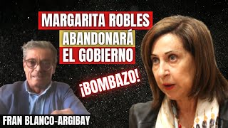 ¡Robles no aguanta más y abandonará el Gobierno en julio Fran BlancoArgibay suelta un bombazo [upl. by Esinahs]