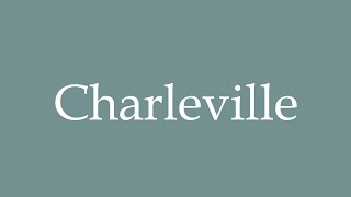 How to Pronounce Charleville Correctly in French [upl. by Saenihp677]