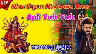 Apdi Pode Pode  New Style Humming Bass  Susovan Remix [upl. by Ayaet642]