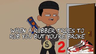 When a Robber Tries to Rob You But Youre Broke 2  ExumToons [upl. by Barimah112]