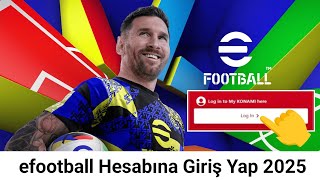 efootball Hesabına Nasıl Giriş Yapılır 2025  efootballa Giriş Yap  Konami Kimliğini Kaydet [upl. by Hazen]