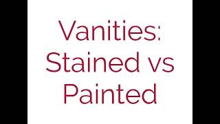 Bathroom Vanities Stain vs Painted [upl. by Odlauso552]