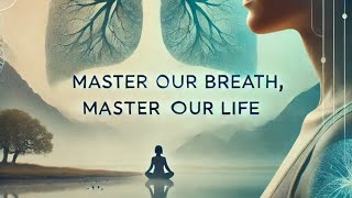 Master Your Breath Master Your Life with Proven Scientific Techniques [upl. by Cohla]