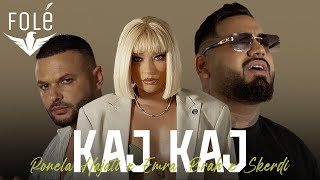 Ronela Hajati x Emra Brah x Skerdi  Kaj Kaj [upl. by Hawkie]