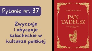 Matura ustna Zwyczaje i obyczaje szlacheckie w kulturze polskiej Pana Tadeusza Adama Mickiewicza [upl. by Atinreb378]