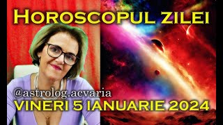 ⭐🌙 HOROSCOPUL DE VINERI 5 IANUARIE 2024 cu astrolog Acvaria [upl. by Araic345]