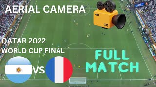 QATAR 2022 ARGENTINA VS FRANCE AERIAL CAMERA ENJOY ONE OF THE BEST AND VIBRANT FINAL EVER PLAYED [upl. by Standush297]