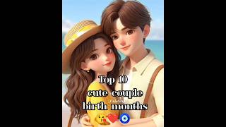 Top 10 cute couple birth months 💝😘 [upl. by Chilcote]