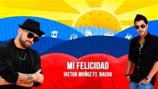 Mi felicidad  Victor Muñoz ft Nacho  Letra [upl. by Mellisent]