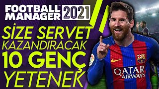 Football Manager 2021de Size Servet Kazandıracak Potansiyelli 10 Genç Yetenek [upl. by Eiuqram]